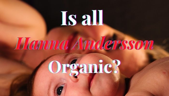 Is all Hanna Andersson organic?